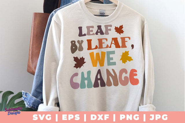 Leaf by Leaf, We Change SVG, Quote SVG, Svg Design, Sign SVG SVG Sublimatiz Designs 