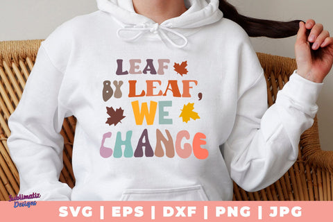 Leaf by Leaf, We Change SVG, Quote SVG, Svg Design, Sign SVG SVG Sublimatiz Designs 