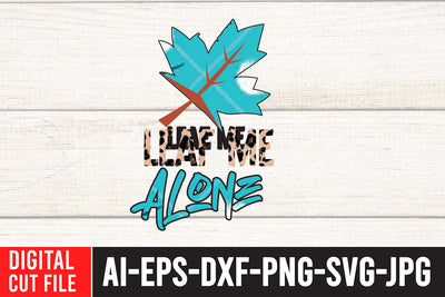 Leaf Me ALone Sublimation Design Sublimation BlackCatsMedia 