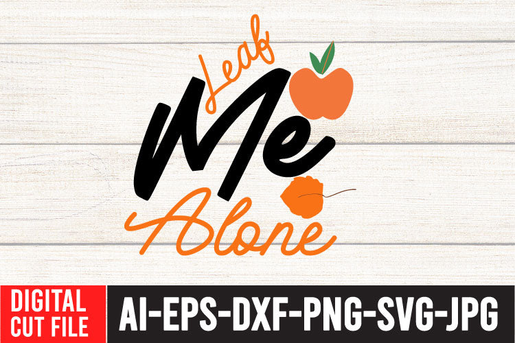 Leaf Me Alone SVG Cut File , Fall SVG Bundle SVG BlackCatsMedia 