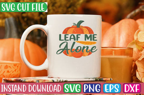 Leaf Me Alone SVG Cut File SVGs, Quotes and Sayings, Food & Drink, Holiday,On Sale, SVG Studio Innate 