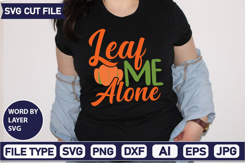 Leaf Me Alone SVG Cut File SVGs quotes-and-sayings food-drink mini-bundles print-cut on-sale Clipart Clip Art Sublimation or Vinyl Shirt Design SVG DesignPlante 503 