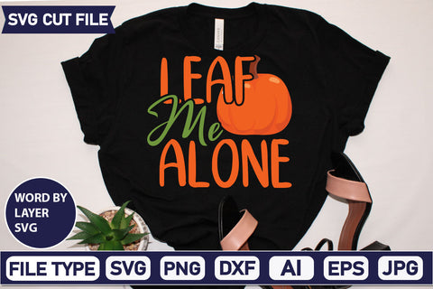 Leaf Me Alone SVG Cut File SVGs quotes-and-sayings food-drink mini-bundles print-cut on-sale Clipart Clip Art Sublimation or Vinyl Shirt Design SVG DesignPlante 503 