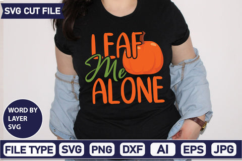 Leaf Me Alone SVG Cut File SVGs quotes-and-sayings food-drink mini-bundles print-cut on-sale Clipart Clip Art Sublimation or Vinyl Shirt Design SVG DesignPlante 503 