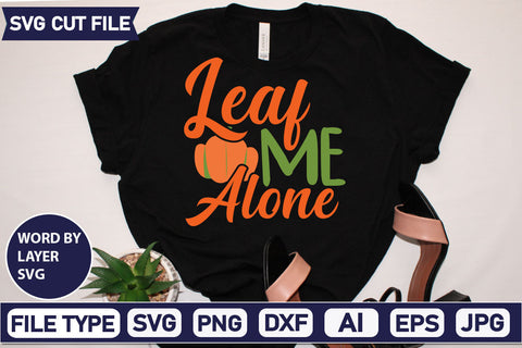 Leaf Me Alone SVG Cut File SVGs quotes-and-sayings food-drink mini-bundles print-cut on-sale Clipart Clip Art Sublimation or Vinyl Shirt Design SVG DesignPlante 503 