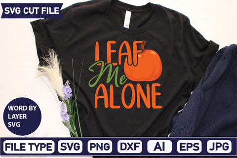 Leaf Me Alone SVG Cut File SVGs quotes-and-sayings food-drink mini-bundles print-cut on-sale Clipart Clip Art Sublimation or Vinyl Shirt Design SVG DesignPlante 503 