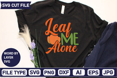 Leaf Me Alone SVG Cut File SVGs quotes-and-sayings food-drink mini-bundles print-cut on-sale Clipart Clip Art Sublimation or Vinyl Shirt Design SVG DesignPlante 503 