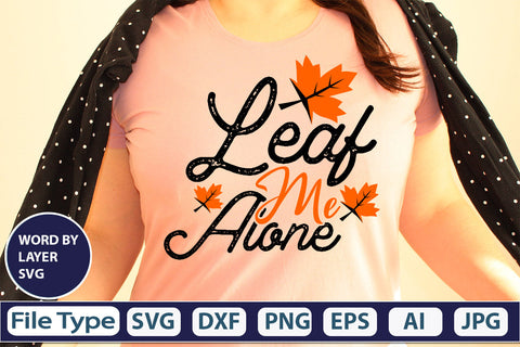 Leaf Me Alone SVG Cut File SVGs,quotes-and-sayings,food-drink mini-bundles,print-cut,on-sale Clipart Clip Art Sublimation or Vinyl Shirt Design SVG DesignPlante 503 