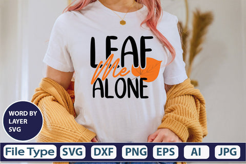Leaf Me Alone SVG Cut File SVGs,quotes-and-sayings,food-drink mini-bundles,print-cut,on-sale Clipart Clip Art Sublimation or Vinyl Shirt Design SVG DesignPlante 503 