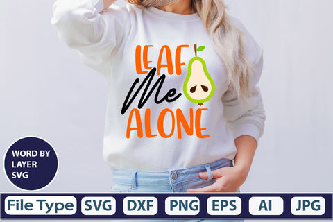 Leaf Me Alone SVG Cut File SVGs,quotes-and-sayings,food-drink mini-bundles,print-cut,on-sale Clipart Clip Art Sublimation or Vinyl Shirt Design SVG DesignPlante 503 
