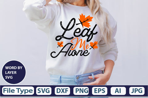 Leaf Me Alone SVG Cut File SVGs,quotes-and-sayings,food-drink mini-bundles,print-cut,on-sale Clipart Clip Art Sublimation or Vinyl Shirt Design SVG DesignPlante 503 