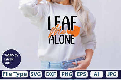 Leaf Me Alone SVG Cut File SVGs,quotes-and-sayings,food-drink mini-bundles,print-cut,on-sale Clipart Clip Art Sublimation or Vinyl Shirt Design SVG DesignPlante 503 