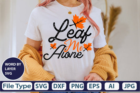 Leaf Me Alone SVG Cut File SVGs,quotes-and-sayings,food-drink mini-bundles,print-cut,on-sale Clipart Clip Art Sublimation or Vinyl Shirt Design SVG DesignPlante 503 