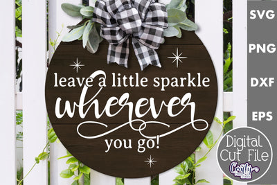 Leave A Little Sparkle Wherever You Go Svg | Door Sign SVG Crafty Mama Studios 