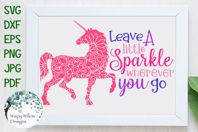 Leave A Little Sparkle Wherever You Go | Unicorn Floral Mandala SVG Wispy Willow Designs 