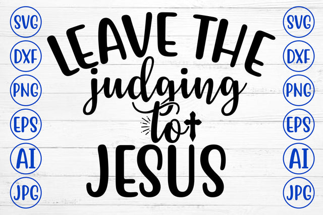 Leave The Judging To Jesus SVG Cut File SVG Syaman 