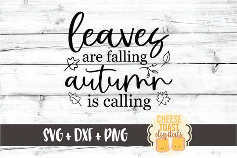Leaves Are Falling Autumn Is Calling - Fall SVG PNG DXF Cut Files SVG Cheese Toast Digitals 