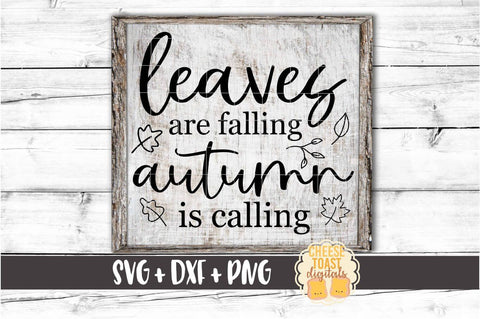 Leaves Are Falling Autumn Is Calling - Fall SVG PNG DXF Cut Files SVG Cheese Toast Digitals 