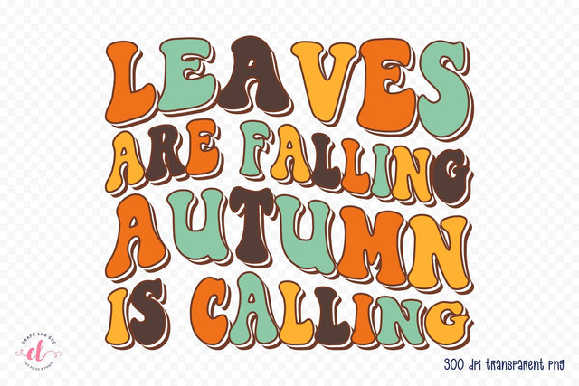 Leaves Are Falling Autumn is Calling PNG Sublimation Sublimation CraftLabSVG 
