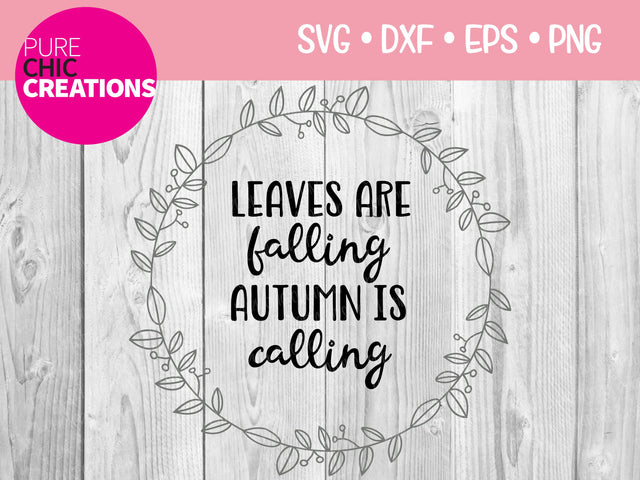 Leaves Are Falling Autumn Is Calling SVG - Cricut - Silhouette - svg - dxf - eps - png - Digital File - SVG Cut File - Quote and Sayings Cut File - Fall SVG SVG Pure Chic Creations 