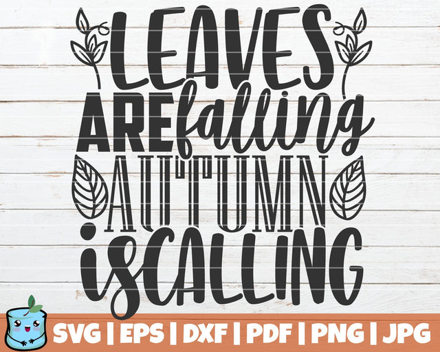 Leaves Are Falling Autumn Is Calling SVG MintyMarshmallows 