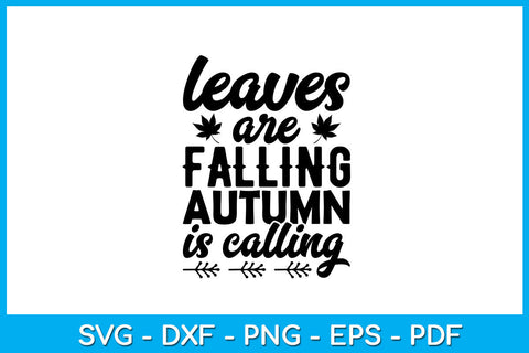 Leaves Are Falling Autumn Is Calling SVG PNG PDF Cut File SVG Creativedesigntee 