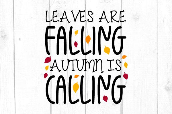 Leaves Are Falling Autumn Is Calling Svg SVG cricutfilesmg 