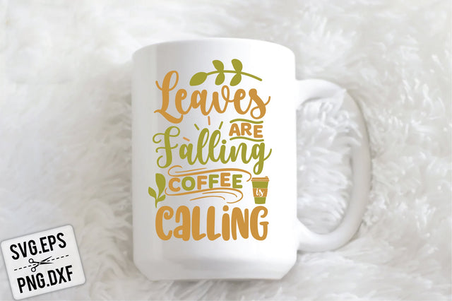 Leaves Are Falling Coffee Is Calling SVG Creativeart88 