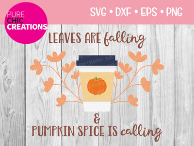 Leaves Are Falling & Pumpkin Spice Is Calling - Cricut - Silhouette - svg - dxf - eps - png - Digital File - SVG Cut File - Fall SVG - Fall SVG Pure Chic Creations 