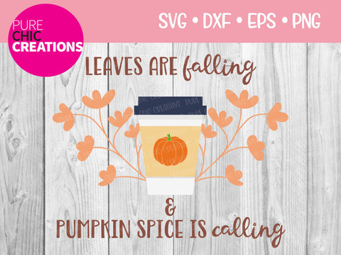 Leaves Are Falling & Pumpkin Spice Is Calling - Cricut - Silhouette - svg - dxf - eps - png - Digital File - SVG Cut File - Fall SVG - Fall SVG Pure Chic Creations 