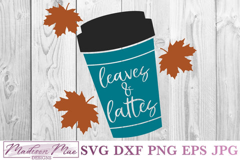 Leaves & Lattes, Fall Coffee SVG SVG Madison Mae Designs 