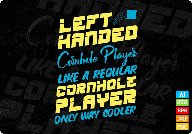 Left Handed Cornhole Player Like a Regular Cornhole Player Editable Vector T shirt Design in Ai Png Svg Files SVG DesignDestine 