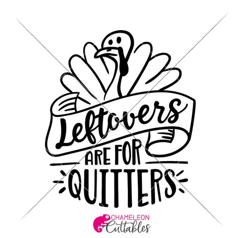 Leftovers are for Quitters - funny Thanksgiving Halloween SVG SVG Chameleon Cuttables 