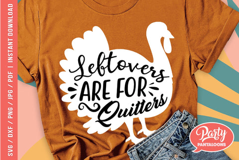 LEFTOVERS ARE FOR QUITTERS | funny Thanksgiving SVG SVG Partypantaloons 