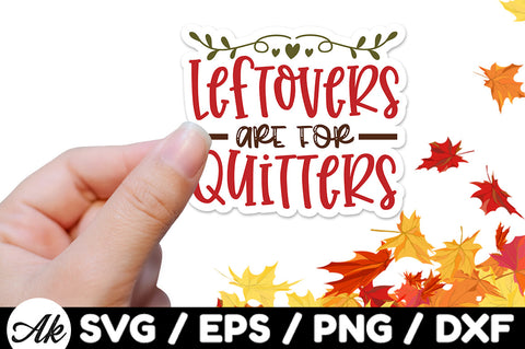 Leftovers are for quitters Stickers SVG SVG akazaddesign 