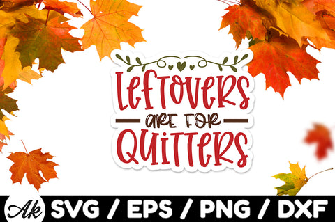 Leftovers are for quitters Stickers SVG SVG akazaddesign 