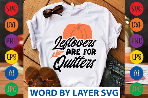 Leftovers Are For Quitters SVG CUT FILE SVG Rafiqul20606 