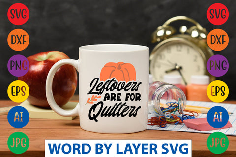 Leftovers Are For Quitters SVG CUT FILE SVG Rafiqul20606 