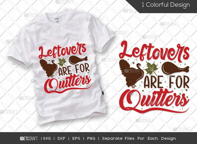 Leftovers Are For Quitters SVG Cut File | Turkey Svg | Teacher Gift Svg | Fall Svg | Thankful Svg | Thanksgiving Svg | Hunting T-shirt Design SVG ETC Craft 