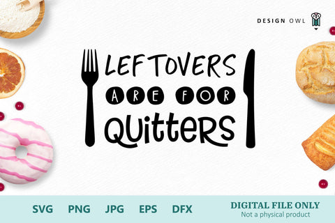 Leftovers are for quitters SVG Design Owl 