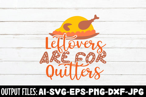 Leftovers Are For Quitters, SVG Design SVG Rafiqul20606 