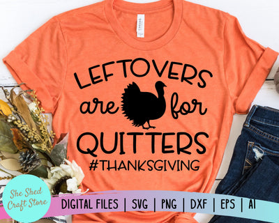 Leftovers Are For Quitters SVG, Fall Svg Files, Fall Shirt SVG SVG She Shed Craft Store 