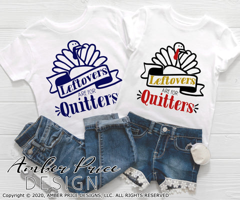 Leftovers are for quitters SVG | Funny Thanksgiving SVG PNG DXF | Cute Fall SVGs for Kids & Adults SVG Amber Price Design 