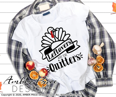 Leftovers are for quitters SVG | Funny Thanksgiving SVG PNG DXF | Cute Fall SVGs for Kids & Adults SVG Amber Price Design 