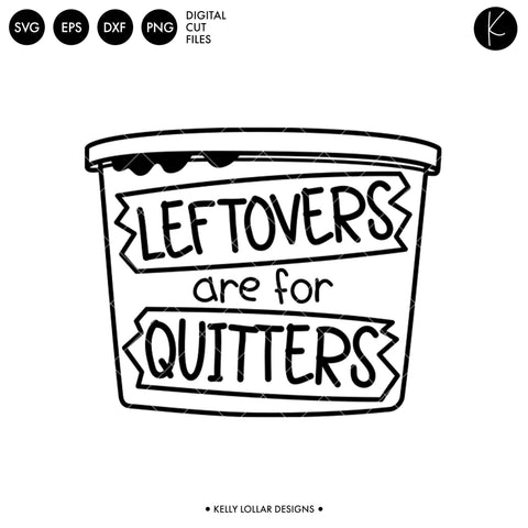 Leftovers Are For Quitters SVG Kelly Lollar Designs 