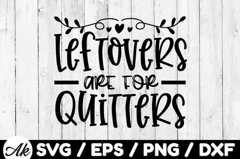 Leftovers are for quitters svg SVG akazaddesign 