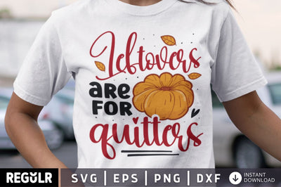 Leftovers are for quitters SVG SVG Regulrcrative 