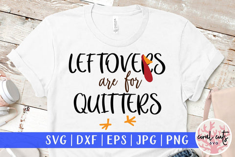 Leftovers Are For Quitters – Thanksgiving SVG EPS DXF PNG Cutting Files SVG CoralCutsSVG 