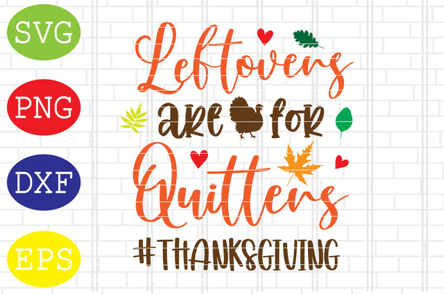 Leftovers Are For QuittersSvg, Welcome Fall Svg, Hello Fall Svg, Thanksgiving Svg, Autumn Svg SVG DigitalSvgFiles 