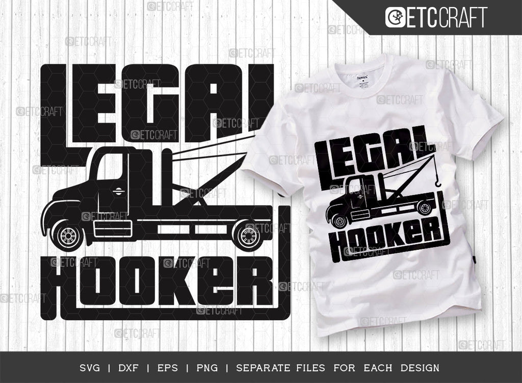Legal Hooker SVG, Tow Truck Svg, Towing Truck Svg, Tow Lives Matter Svg